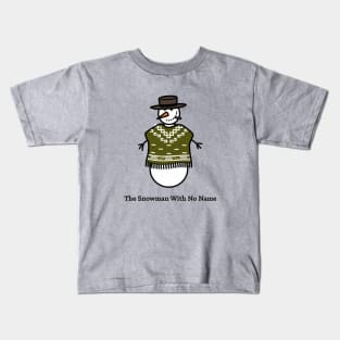 The Snowman With No Name Kids T-Shirt